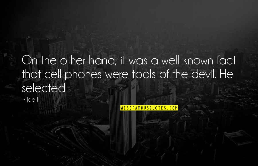 Cell Phones Quotes By Joe Hill: On the other hand, it was a well-known