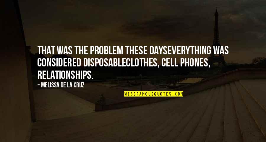 Cell Quotes By Melissa De La Cruz: That was the problem these dayseverything was considered