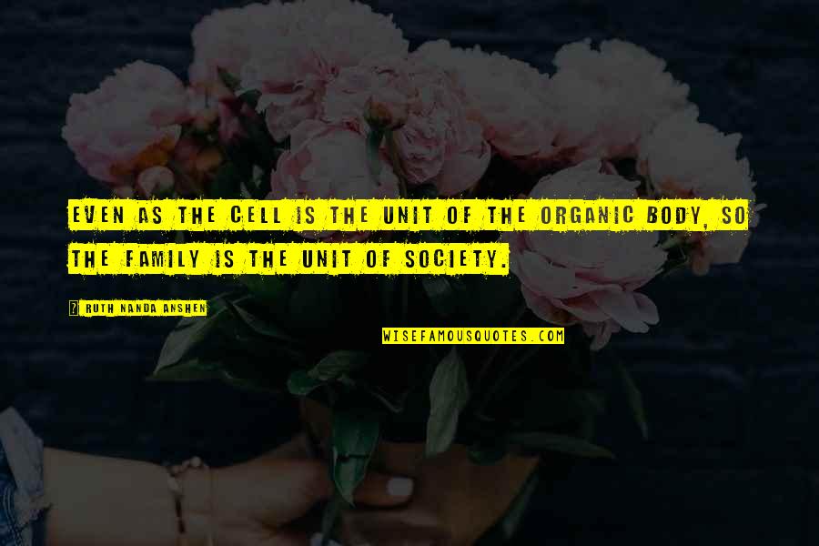 Cell Quotes By Ruth Nanda Anshen: Even as the cell is the unit of