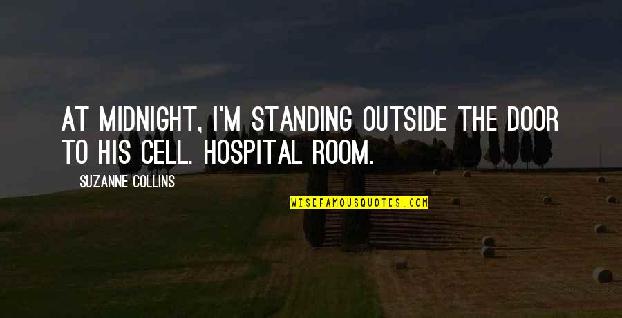 Cell Quotes By Suzanne Collins: At midnight, I'm standing outside the door to