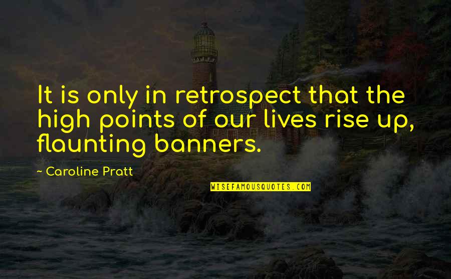 Cell Reproduction Quotes By Caroline Pratt: It is only in retrospect that the high Cell Reproduction Quotes By Caroline Pratt: It is only in retrospect that the high