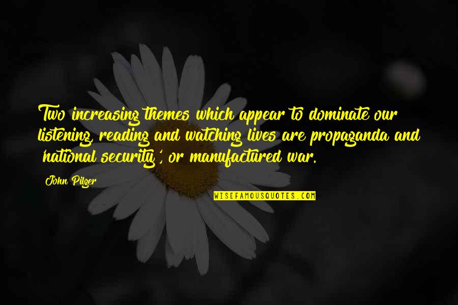 Celladora Quotes By John Pilger: Two increasing themes which appear to dominate our Celladora Quotes By John Pilger: Two increasing themes which appear to dominate our