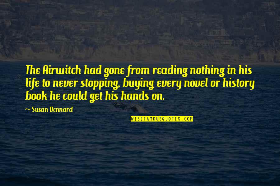 Cellar Dweller Quotes By Susan Dennard: The Airwitch had gone from reading nothing in Cellar Dweller Quotes By Susan Dennard: The Airwitch had gone from reading nothing in
