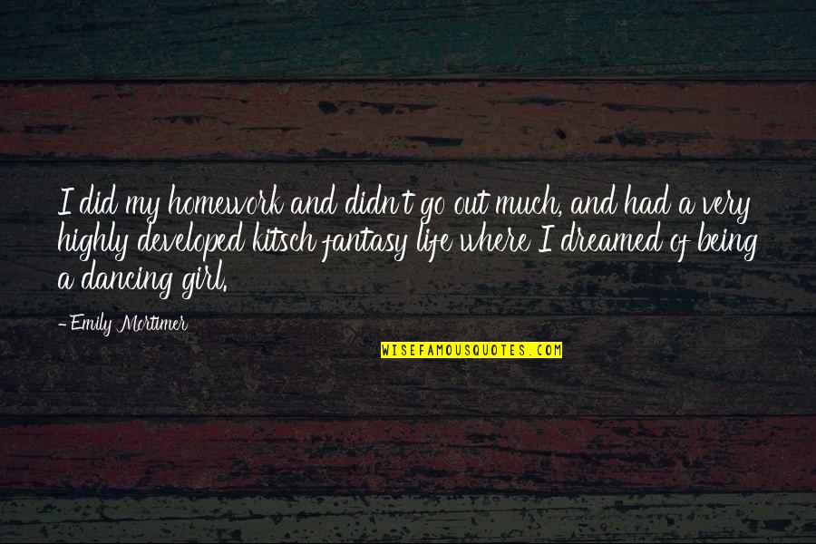Celled Inc Quotes By Emily Mortimer: I did my homework and didn't go out Celled Inc Quotes By Emily Mortimer: I did my homework and didn't go out