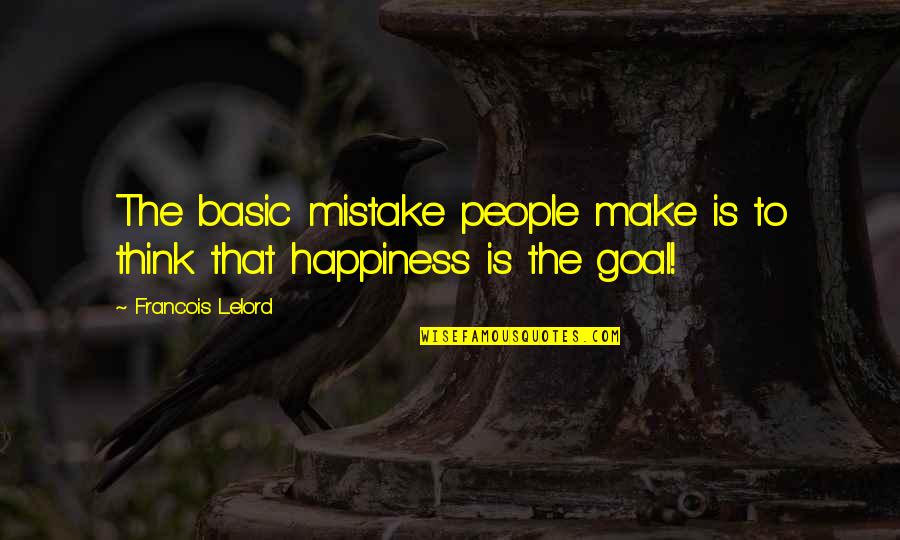 Celleraterx Quotes By Francois Lelord: The basic mistake people make is to think Celleraterx Quotes By Francois Lelord: The basic mistake people make is to think