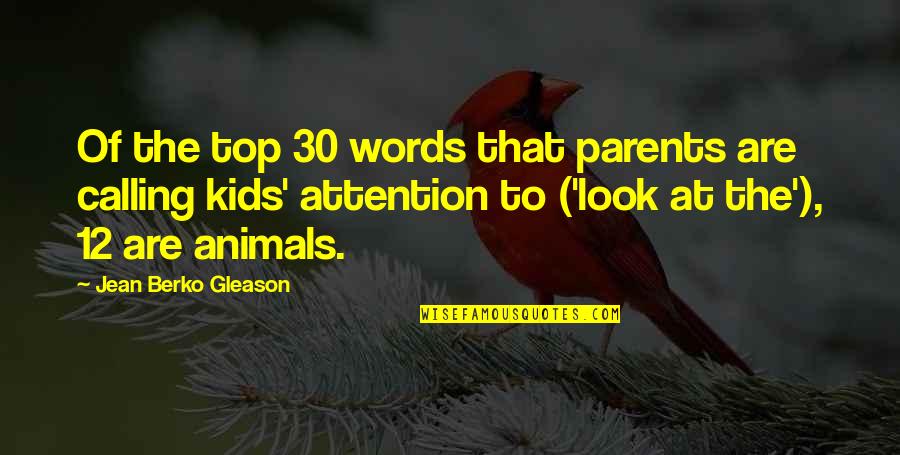 Celliers Intelligents Quotes By Jean Berko Gleason: Of the top 30 words that parents are