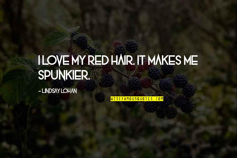 Cellini's Quotes By Lindsay Lohan: I love my red hair. It makes me