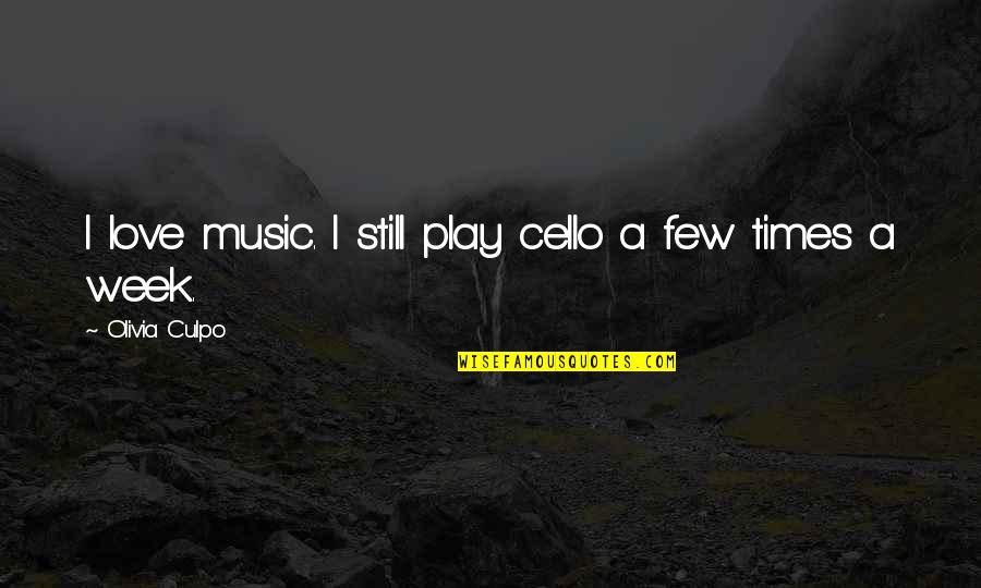 Cello Quotes By Olivia Culpo: I love music. I still play cello a