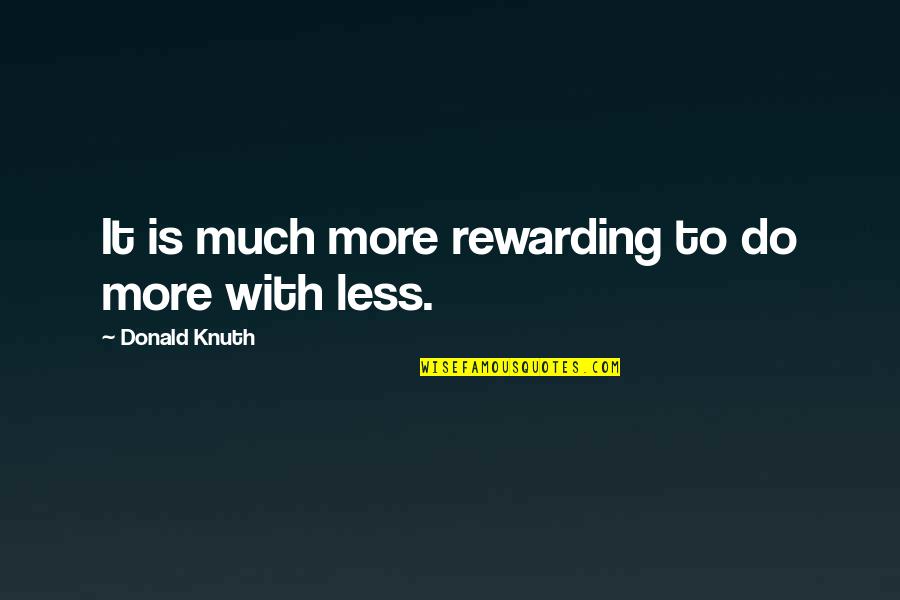 Cello Suites Quotes By Donald Knuth: It is much more rewarding to do more Cello Suites Quotes By Donald Knuth: It is much more rewarding to do more