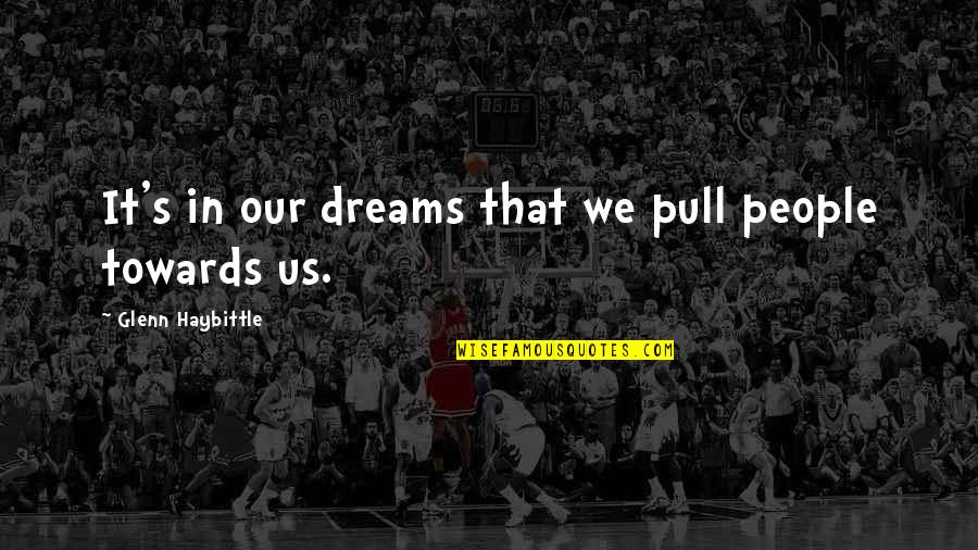 Cello Suites Quotes By Glenn Haybittle: It's in our dreams that we pull people Cello Suites Quotes By Glenn Haybittle: It's in our dreams that we pull people