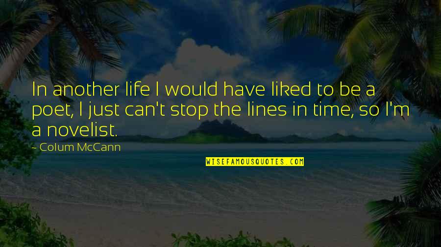 Cellotape Quotes By Colum McCann: In another life I would have liked to
