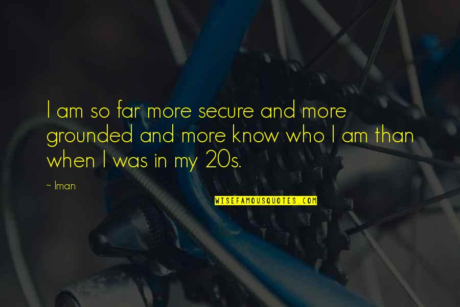 Cellular Jail Quotes By Iman: I am so far more secure and more