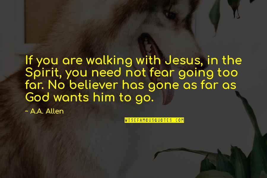 Cellular Movie Quotes By A.A. Allen: If you are walking with Jesus, in the