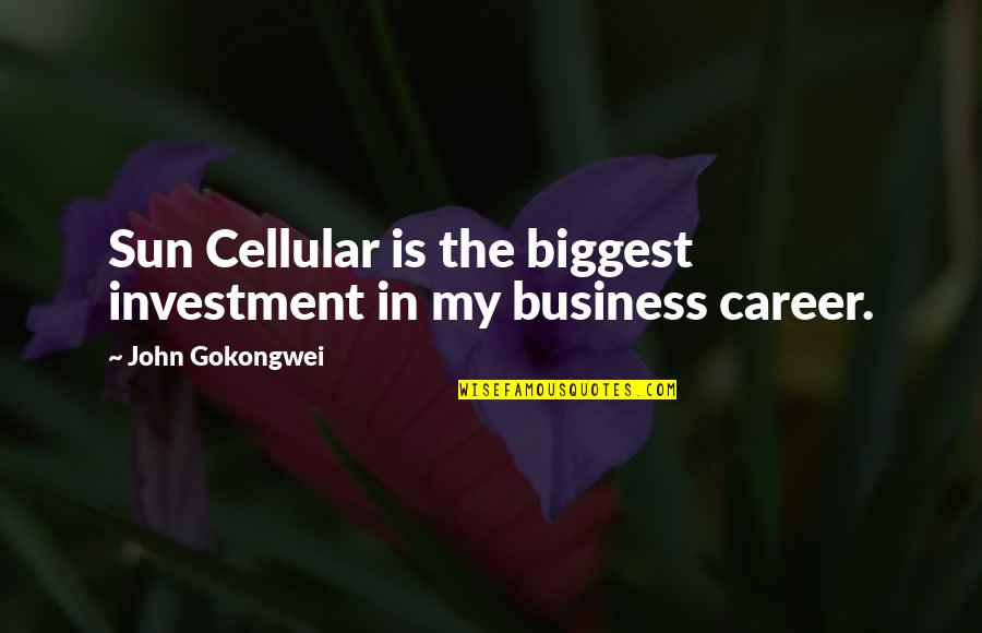 Cellular Quotes By John Gokongwei: Sun Cellular is the biggest investment in my