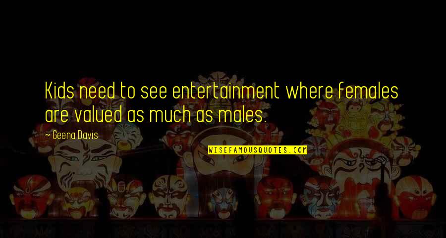 Cellulite Massager Quotes By Geena Davis: Kids need to see entertainment where females are