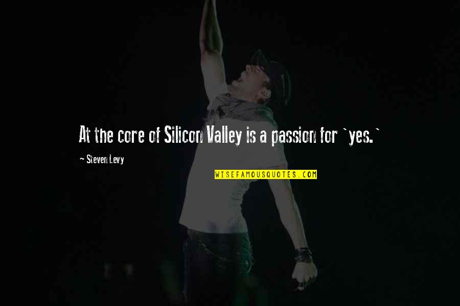 Cellulosic Materials Quotes By Steven Levy: At the core of Silicon Valley is a Cellulosic Materials Quotes By Steven Levy: At the core of Silicon Valley is a