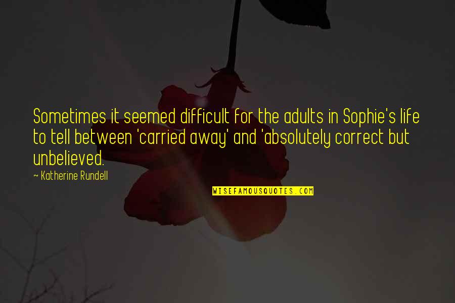 Celly Cel Quotes By Katherine Rundell: Sometimes it seemed difficult for the adults in