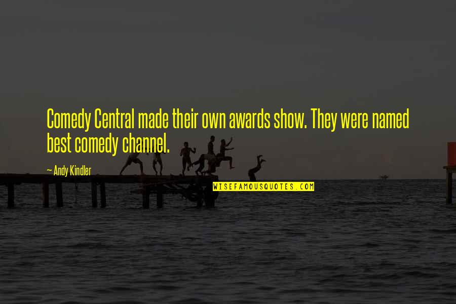 Celona Networks Quotes By Andy Kindler: Comedy Central made their own awards show. They