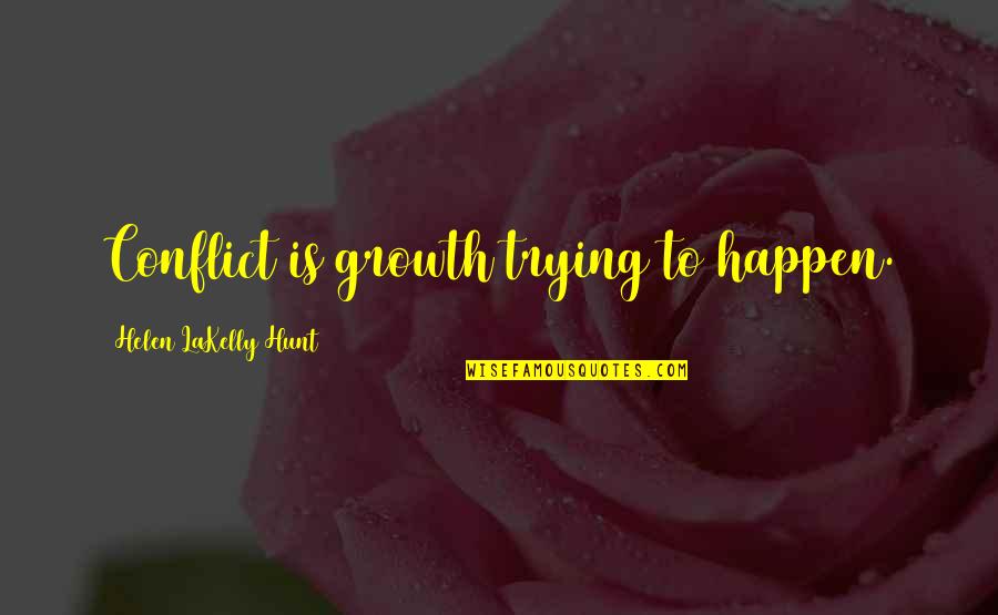 Celorio 200k Quotes By Helen LaKelly Hunt: Conflict is growth trying to happen. Celorio 200k Quotes By Helen LaKelly Hunt: Conflict is growth trying to happen.