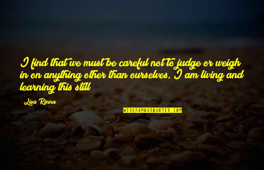 Celorio Quotes By Lisa Rinna: I find that we must be careful not Celorio Quotes By Lisa Rinna: I find that we must be careful not