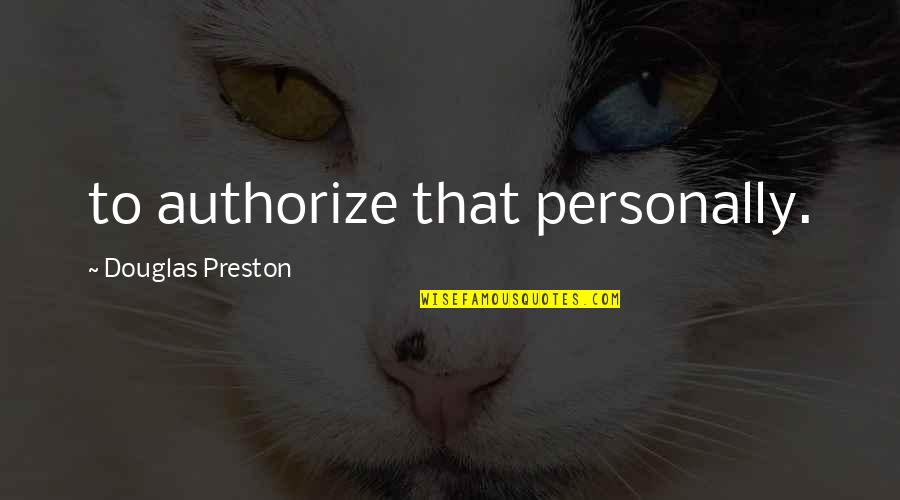 Celosa In English Quotes By Douglas Preston: to authorize that personally. Celosa In English Quotes By Douglas Preston: to authorize that personally.