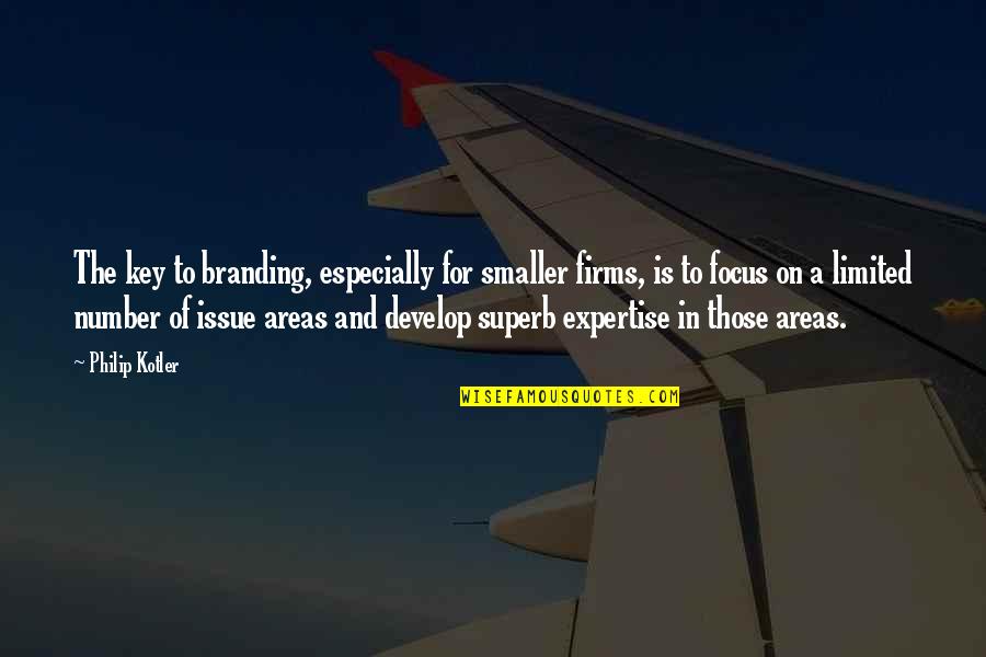 Celosas In English Quotes By Philip Kotler: The key to branding, especially for smaller firms,