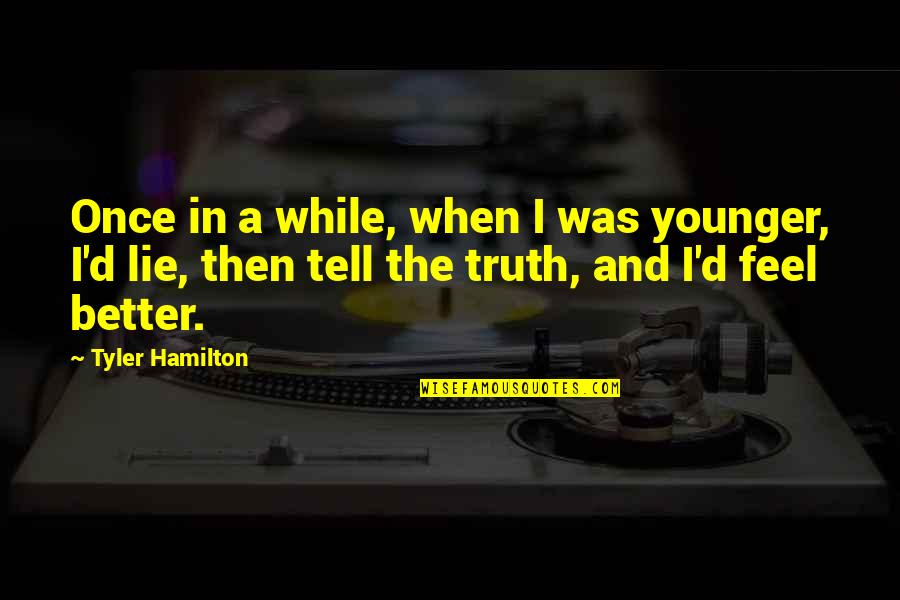 Celosas In English Quotes By Tyler Hamilton: Once in a while, when I was younger,