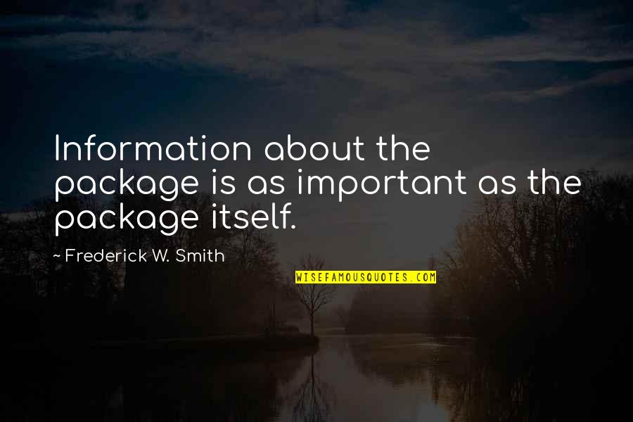 Celoso 1 Quotes By Frederick W. Smith: Information about the package is as important as