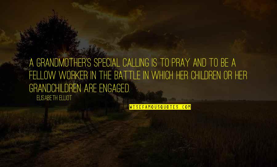 Celot Borovky Quotes By Elisabeth Elliot: A grandmother's special calling is to pray and