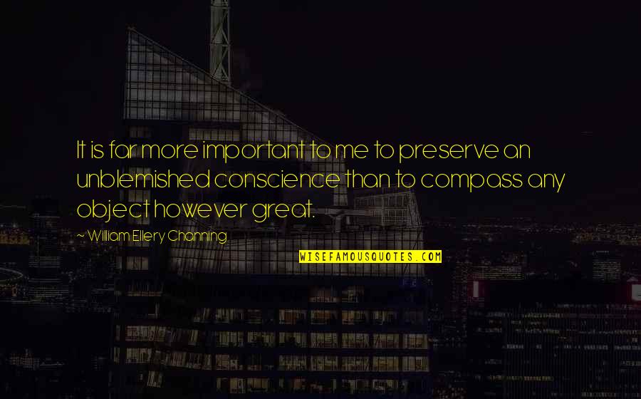 Celotta Dumpsters Quotes By William Ellery Channing: It is far more important to me to Celotta Dumpsters Quotes By William Ellery Channing: It is far more important to me to