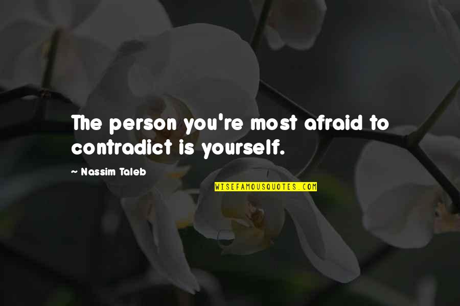 Celotto Football Quotes By Nassim Taleb: The person you're most afraid to contradict is
