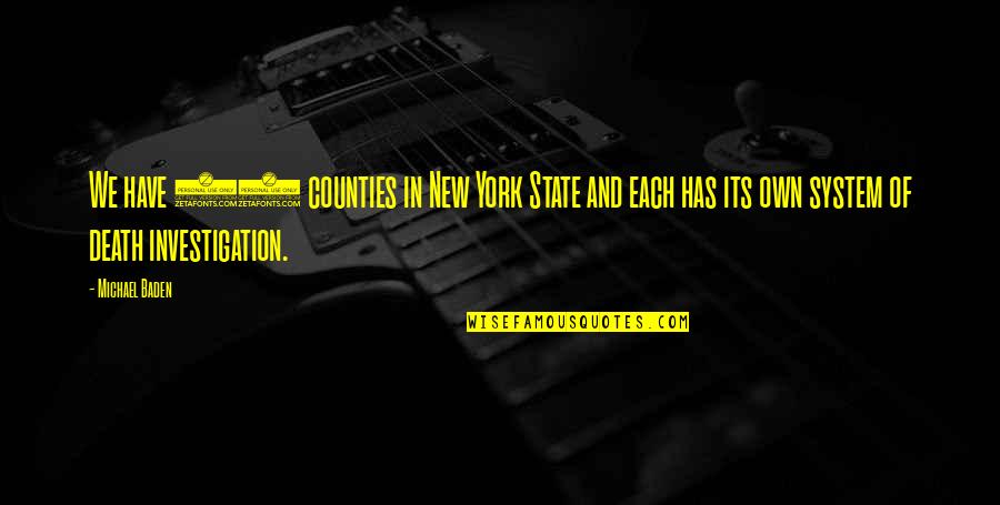 Celph Titled Best Quotes By Michael Baden: We have 62 counties in New York State