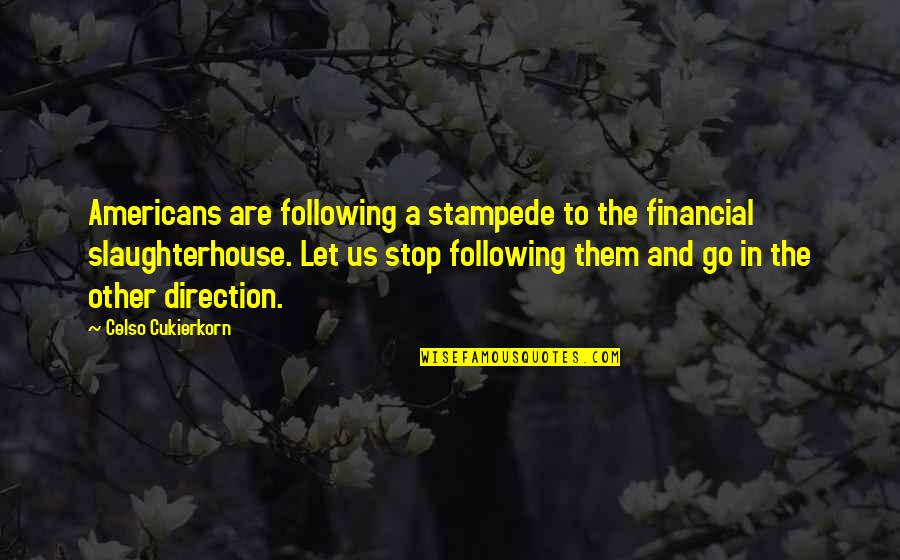 Celso Quotes By Celso Cukierkorn: Americans are following a stampede to the financial