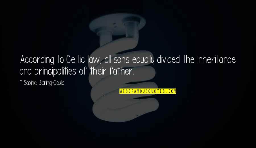Celtic Quotes By Sabine Baring-Gould: According to Celtic law, all sons equally divided