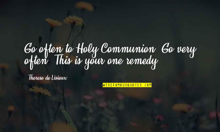 Celtics Quotes By Therese De Lisieux: Go often to Holy Communion. Go very often!