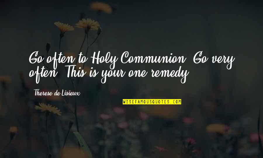 Celtics Quotes By Therese De Lisieux: Go often to Holy Communion. Go very often! Celtics Quotes By Therese De Lisieux: Go often to Holy Communion. Go very often!