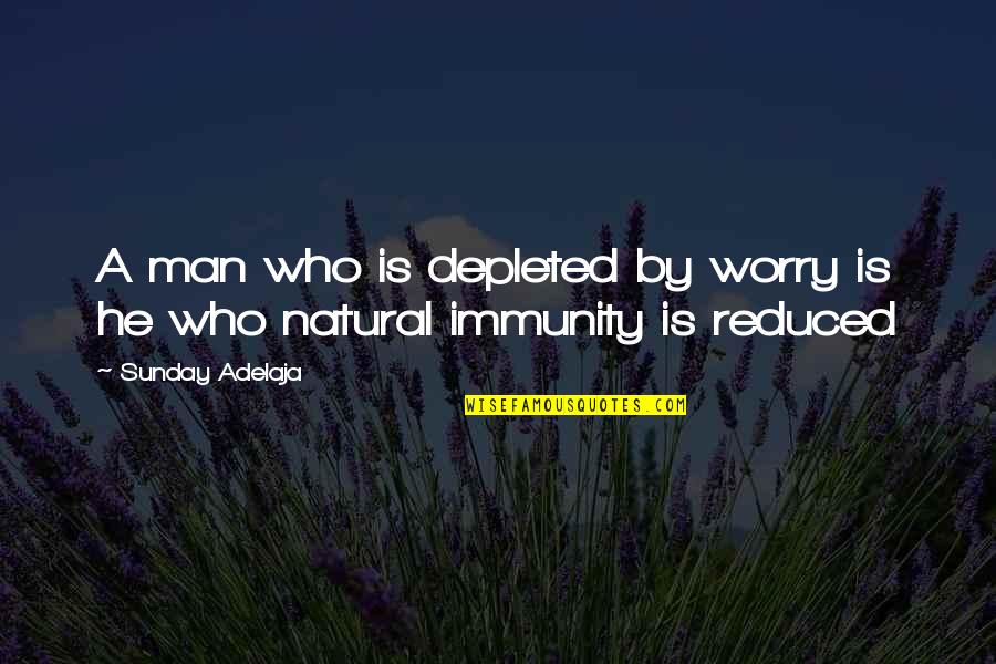 Celtis Laevigata Quotes By Sunday Adelaja: A man who is depleted by worry is Celtis Laevigata Quotes By Sunday Adelaja: A man who is depleted by worry is