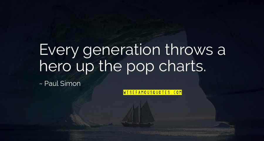 Celton Quotes By Paul Simon: Every generation throws a hero up the pop Celton Quotes By Paul Simon: Every generation throws a hero up the pop