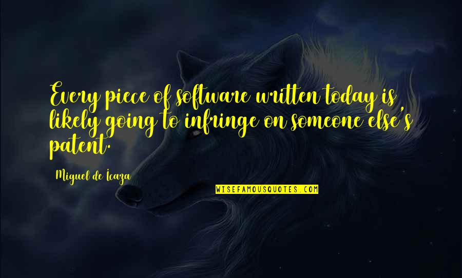 Celts To Romans Quotes By Miguel De Icaza: Every piece of software written today is likely Celts To Romans Quotes By Miguel De Icaza: Every piece of software written today is likely