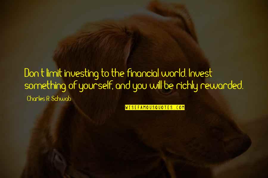 Celular Motorola Quotes By Charles R. Schwab: Don't limit investing to the financial world. Invest Celular Motorola Quotes By Charles R. Schwab: Don't limit investing to the financial world. Invest