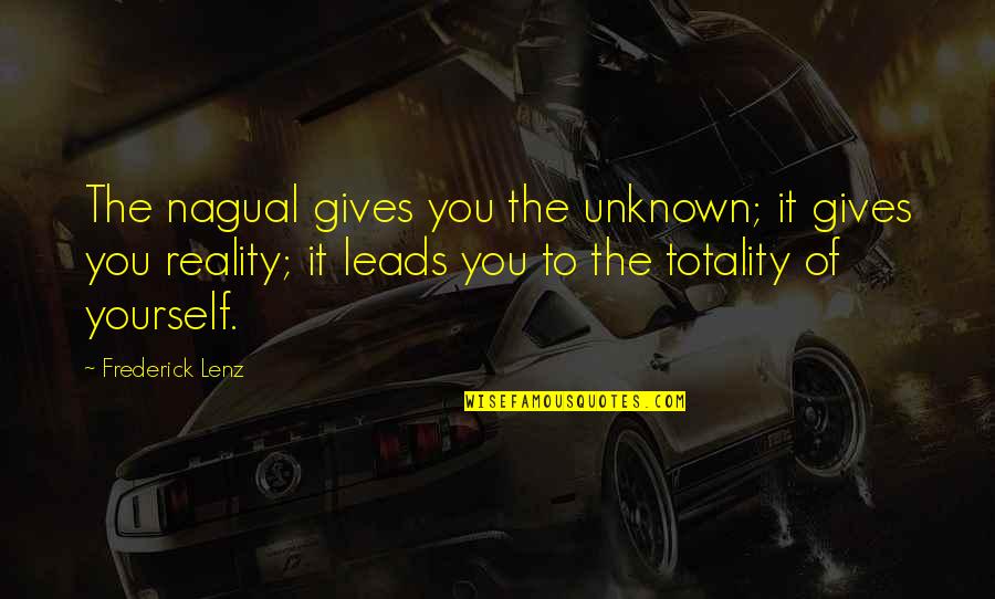 Celulares Claro Quotes By Frederick Lenz: The nagual gives you the unknown; it gives Celulares Claro Quotes By Frederick Lenz: The nagual gives you the unknown; it gives
