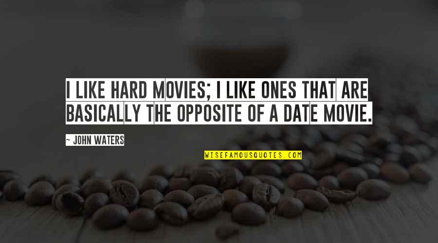 Celumusa Thusi Quotes By John Waters: I like hard movies; I like ones that