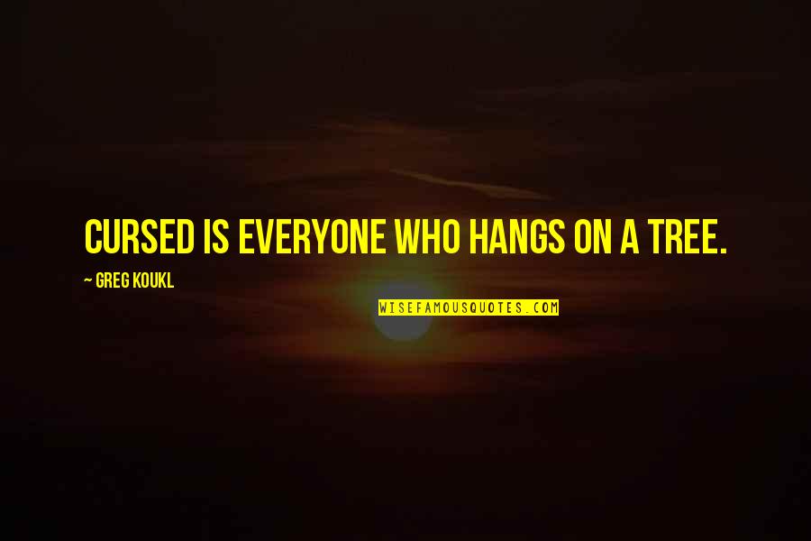 Cem Yilmaz Quotes By Greg Koukl: Cursed is everyone who hangs on a tree.