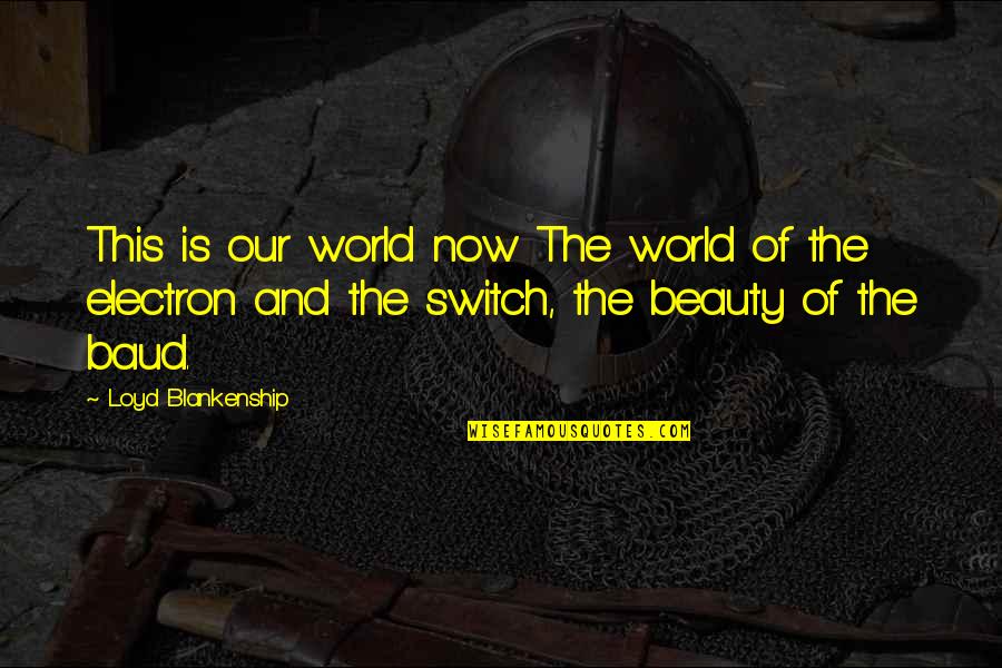 Cem Yilmaz Quotes By Loyd Blankenship: This is our world now The world of