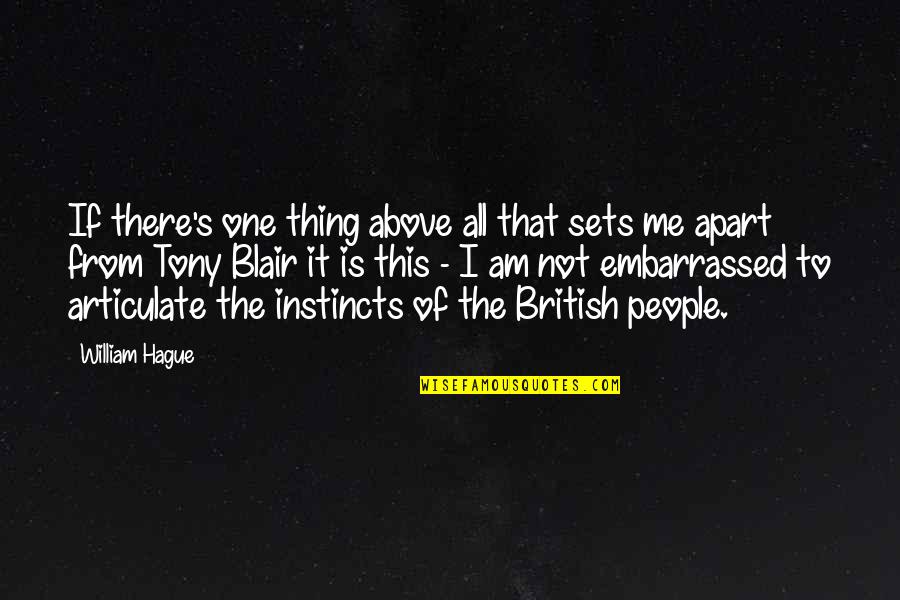Cemalettin Aksoy Quotes By William Hague: If there's one thing above all that sets Cemalettin Aksoy Quotes By William Hague: If there's one thing above all that sets