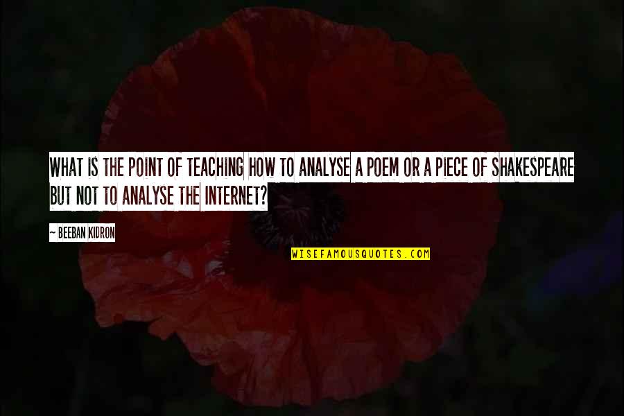 Cemalite Quotes By Beeban Kidron: What is the point of teaching how to Cemalite Quotes By Beeban Kidron: What is the point of teaching how to