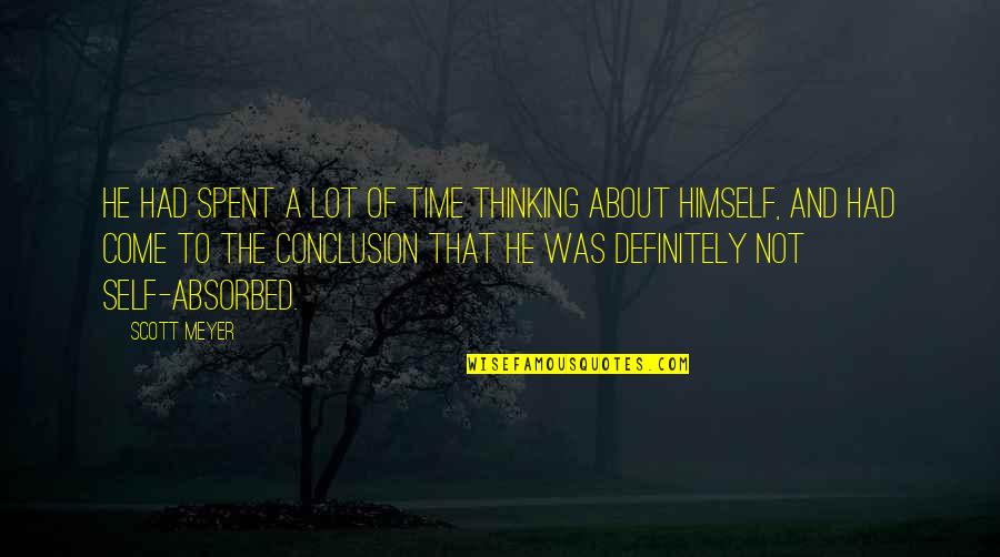 Cemalite Quotes By Scott Meyer: He had spent a lot of time thinking Cemalite Quotes By Scott Meyer: He had spent a lot of time thinking
