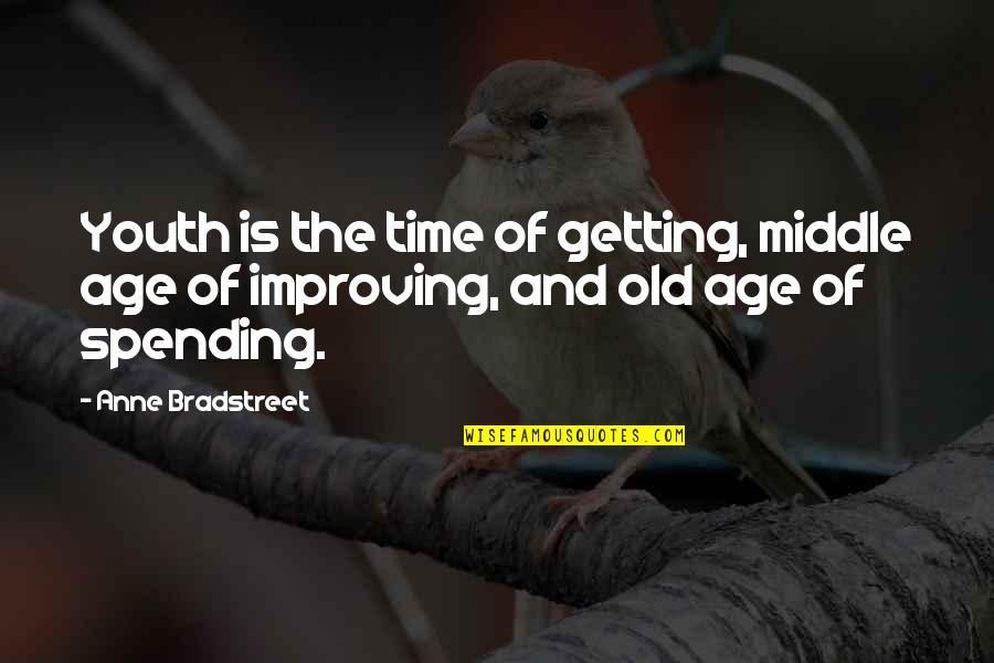 Cemas Quotes By Anne Bradstreet: Youth is the time of getting, middle age
