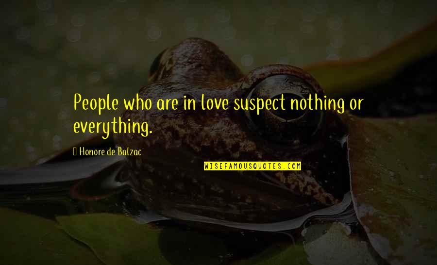 Cement Mixer Quotes By Honore De Balzac: People who are in love suspect nothing or