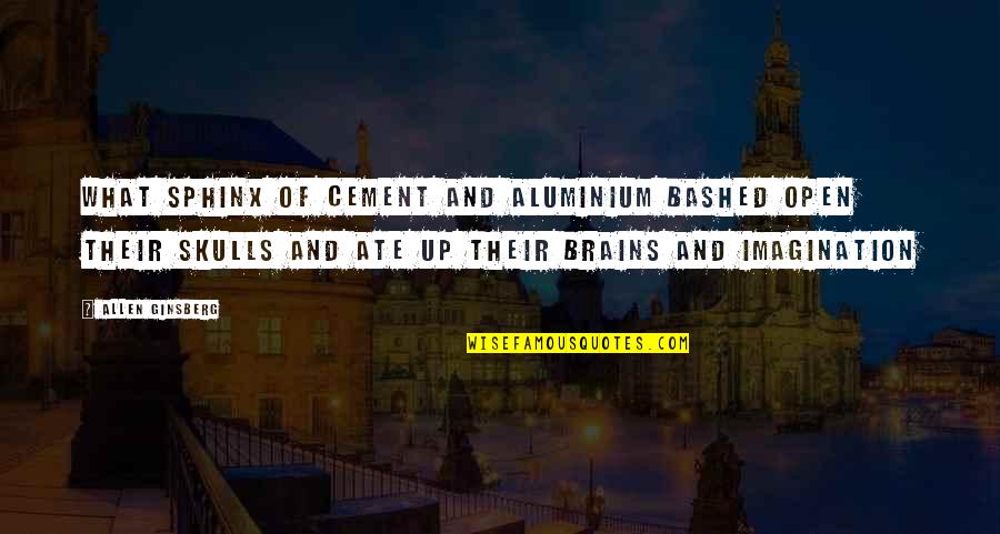 Cement Quotes By Allen Ginsberg: What sphinx of cement and aluminium bashed open